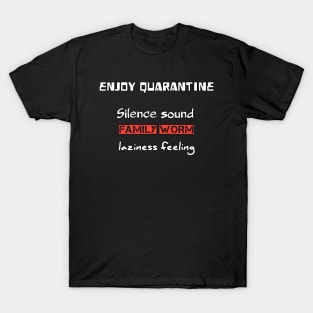 enjoy quarantine,silence sound,family worm.laziness feeling T-Shirt